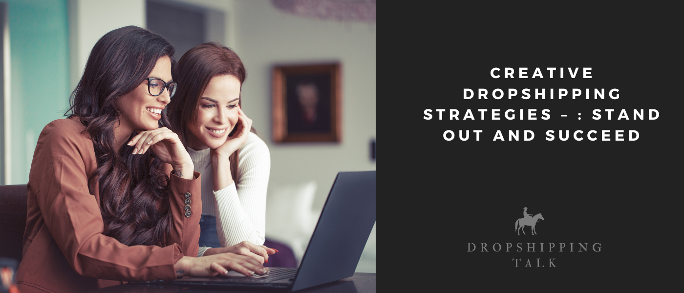 Creative Dropshipping Strategies