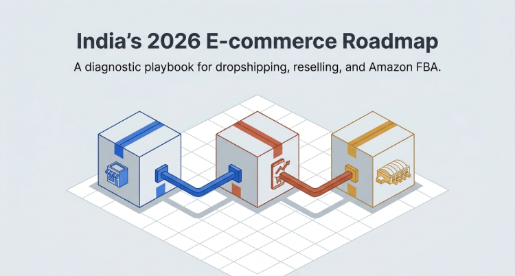 Dropshipping vs Reselling vs Amazon FBA India — Which Model Wins in 2026?
