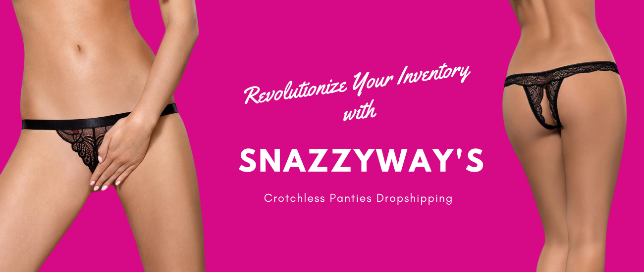 Boost your lingerie business with Snazzyway's Wholesale Crotchless Panties Dropshipping in India