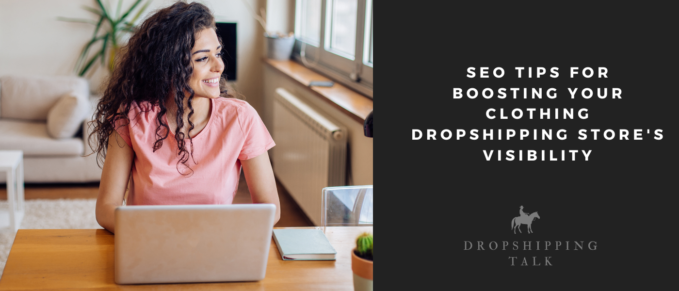 SEO Tips for Boosting Your Clothing Dropshipping Store's Visibility