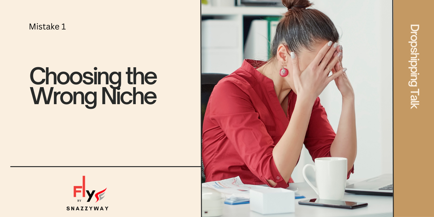 Mistake 1- Choosing wrong niche