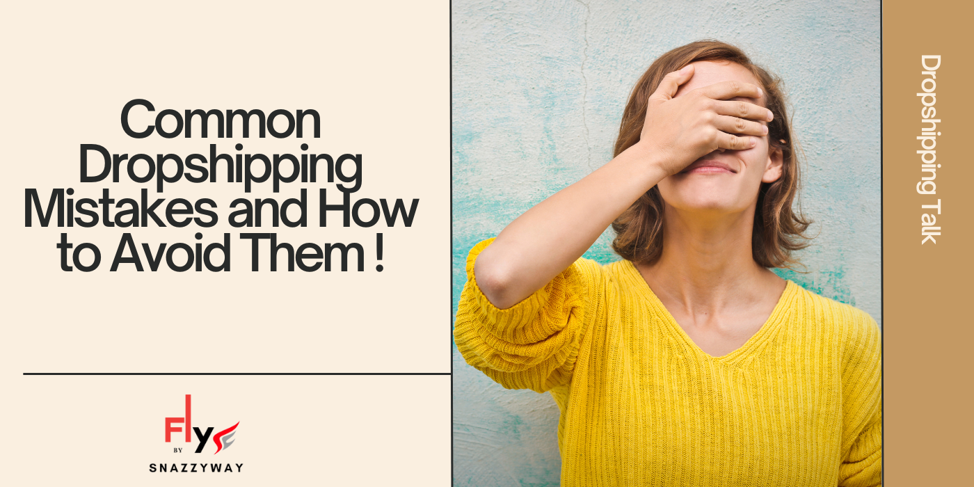 Top 7 Common Dropshipping Mistakes and How to Avoid Them !