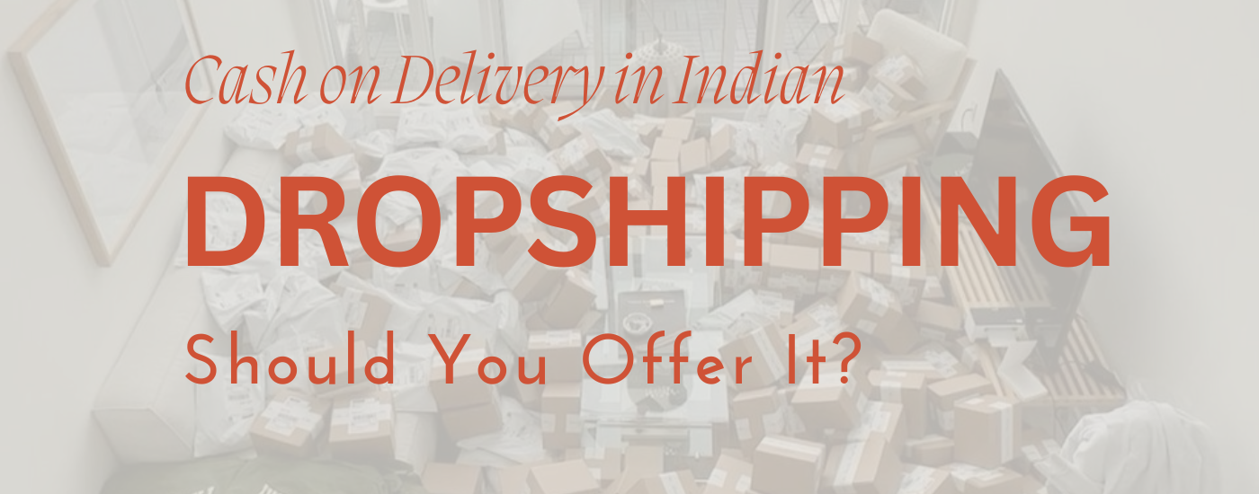 Cash on Delivery in Indian Dropshipping Should You Offer It