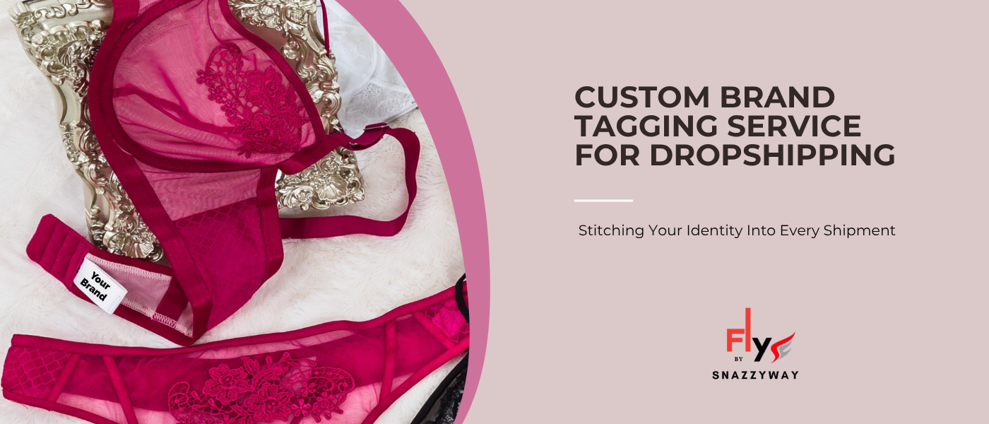 Snazzyway Fly Custom Brand Tagging Service for Dropshipping