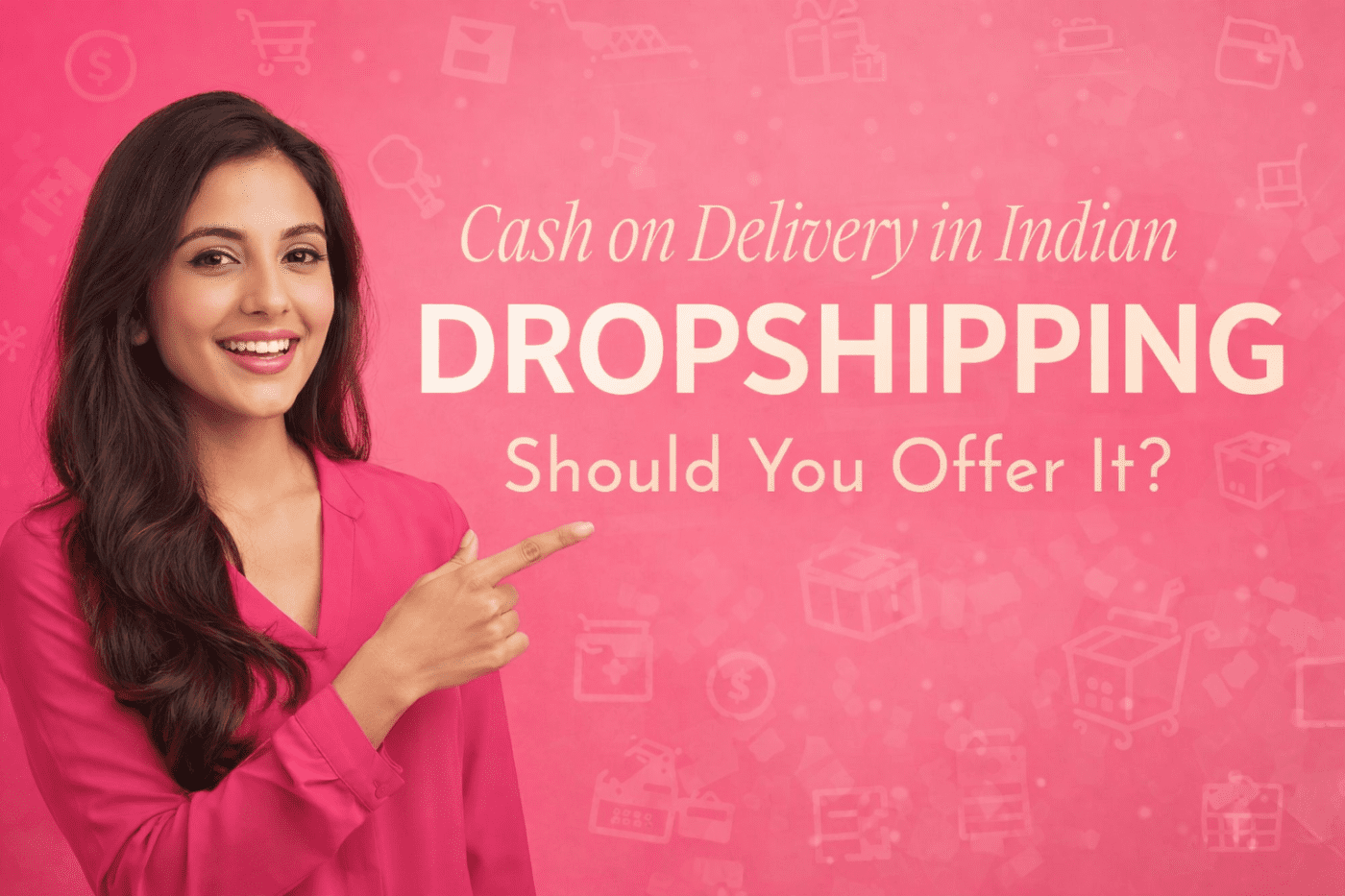 Smiling female ecommerce expert pointing at text about cash on delivery in Indian dropshipping, designed in a pink theme with ecommerce icons in the background.
