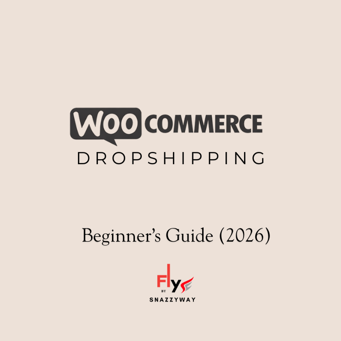 WooCommerce dropshipping beginner’s guide 2026 with Snazzyway FLY branding